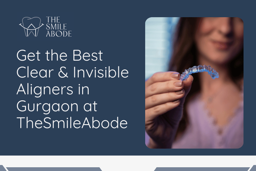 Best Treatment for Invisible Aligners in Gurgaon