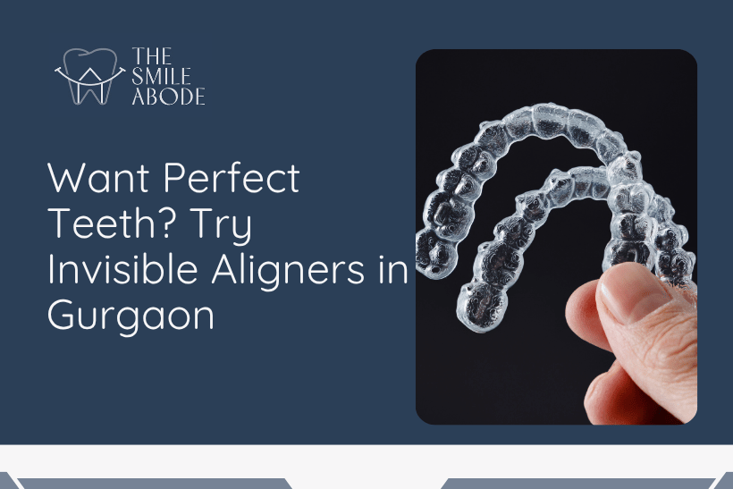Best Treatment for Invisible Aligners in Gurgaon